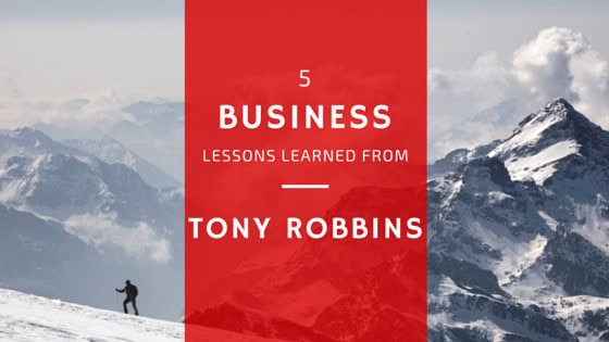5 Business Lessons Learned from Tony Robbins
