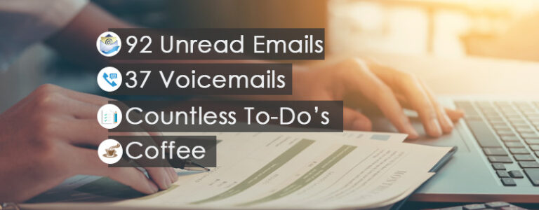 92 Unread Emails, 37 Voicemails, Countless To-Do’s, and I Haven’t Even Had My Coffee Yet