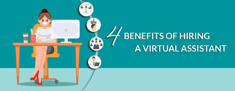 4 Benefits of Hiring a Virtual Assistant