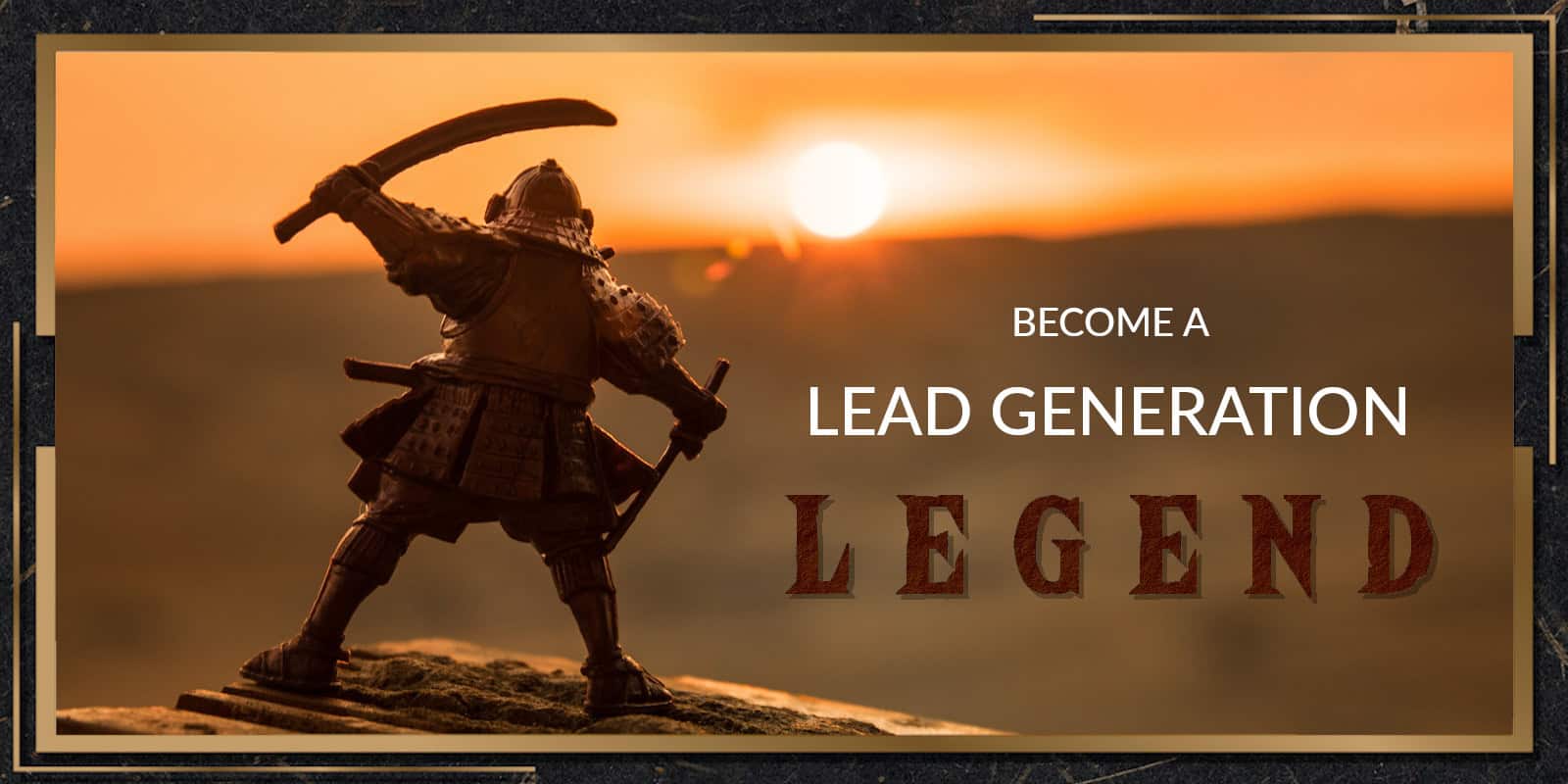 Become a Lead Generation Legend