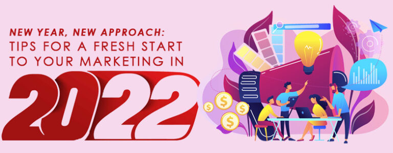New Year, New Approach: Tips for a Fresh Start to Your Marketing in 2022