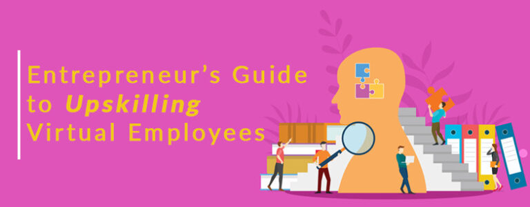 Entrepreneur’s Guide to Upskilling Virtual Employees