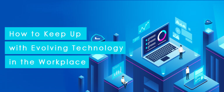 How to Keep Up with Evolving Technology in the Workplace