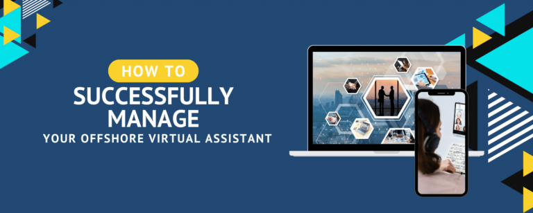 How To Successfully Manage Your Offshore Virtual Assistant