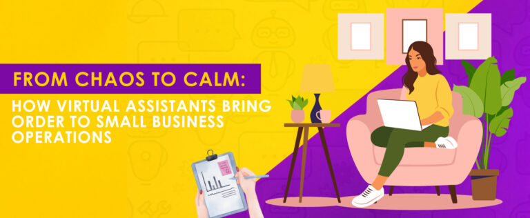 From Chaos to Calm: How Virtual Assistants Bring Order to Small Business Operations