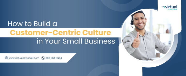 How to Build a Customer-Centric Culture in Your Small Business